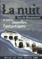 Couverture du livre « La nuit et autres nouvelles fantastiques » de Guy de Maupassant aux éditions Mille Et Une Nuits