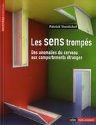 Couverture du livre « Les sens trompés ; des anomalies du cerveau aux comportements étranges » de Patrick Verstichel aux éditions Belin