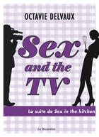 Couverture du livre « Sex and the tv » de Octavie Delvaux aux éditions La Musardine