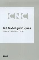 Couverture du livre « Les textes juridiques ; cinéma, télévision, vidéo » de  aux éditions Dixit