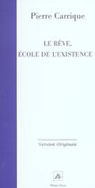 Couverture du livre « Le reve l ecole de l existence » de Pierre Carrique aux éditions Pleins Feux