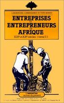 Couverture du livre « Entreprises et entrepreneurs en Afrique t.2 ; XIX et XX siècles » de  aux éditions L'harmattan