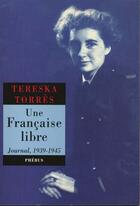 Couverture du livre « Une francaise libre - journal 1939 1945 » de Tereska Torres aux éditions Phebus