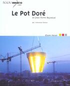 Couverture du livre « Le pot dore de jean pierre raynaud » de Christophe Domino aux éditions Scala