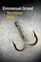 Couverture du livre « Terminus Belz » de Emmanuel Grand aux éditions Liana Levi