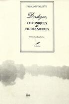 Couverture du livre « Dordogne, chroniques au fil des siècles » de Fernand Valette aux éditions P.l.b. Editeur