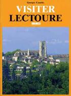 Couverture du livre « Visiter Lectoure » de Georges Courtes aux éditions Sud Ouest Editions