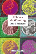 Couverture du livre « Rebecca de Winnipeg » de Hebrard Anais aux éditions Éditions De L'aire