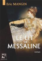 Couverture du livre « Le lit de Messaline » de Eric Mangin aux éditions Heraclite