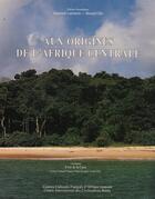 Couverture du livre « Aux origines de l'Afrique centrale » de Raymond Lanfranchi aux éditions Sepia