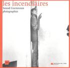 Couverture du livre « Les incendiaires » de Souad Guennoun aux éditions Editions De L'oeil
