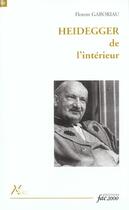 Couverture du livre « Heidegger De L'Interieur » de Florent Gaboriau aux éditions Fac