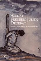 Couverture du livre « Soldat Frédéric Julien Débédat ; 