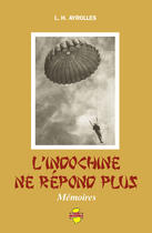 Couverture du livre « L'indochine ne répond plus » de L.H Ayrolles aux éditions Indo Editions