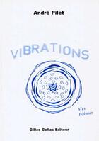 Couverture du livre « Vibrations ; mes poèmes » de Andre Pilet aux éditions Altitude