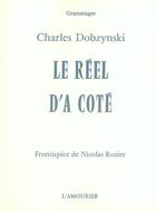 Couverture du livre « Le Reel D'A Cote » de Dobzynski Charles aux éditions L'amourier