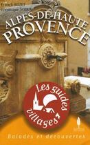 Couverture du livre « LES GUIDES VILLAGES ; Alpes de haute Provence » de Veronique Voirin et Franck Rozet aux éditions Sequoia