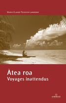 Couverture du livre « Atea Roa, voyages inattendus » de Marie-Claude Teissier-Landgraf aux éditions Au Vent Des Iles