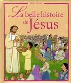 Couverture du livre « La belle histoire de Jésus » de Maite Roche aux éditions Mame