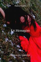 Couverture du livre « La messagère » de Nancy Paquin aux éditions Editions Des Immortels