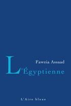 Couverture du livre « L'Egyptienne » de Fawzia Assaad aux éditions Éditions De L'aire