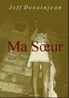 Couverture du livre « Ma soeur » de Jeff Desainjean aux éditions Jeff Desainjean