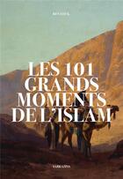 Couverture du livre « Les 101 grands moments de l'islam » de Renaud K. aux éditions Sarrazins