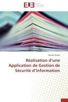 Couverture du livre « Realisation d'une application de gestion de securite d'information » de Ghazel Taoufik aux éditions Editions Universitaires Europeennes