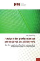 Couverture du livre « Analyse des performances productives en agriculture - cas des exploitations familiales agricoles de » de Kane Gilles Quentin aux éditions Editions Universitaires Europeennes