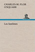 Couverture du livre « Les fantomes » de O'Squarr C-M. aux éditions Tredition