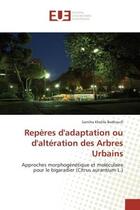 Couverture du livre « Reperes d'adaptation ou d'alteration des arbres urbains - approches morphogenetique et moleculaire p » de Khelifa Bedhioufi S. aux éditions Editions Universitaires Europeennes