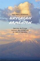 Couverture du livre « Haygagan arménien ; genres de prose autour de l'Arménie et des arméniens » de Gudenian Jean-Marc aux éditions Librinova