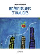 Couverture du livre « Ingénieurs arts et banlieues » de Loic Chevrant-Breton aux éditions Verone