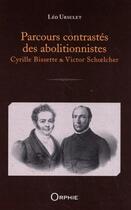 Couverture du livre « Parcours contrastés des abolitionnistes » de Leo Ursulet aux éditions Orphie
