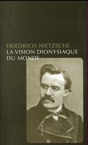 Couverture du livre « La vision dionysiaque du monde » de Friedrich Nietzsche aux éditions Allia