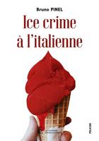Couverture du livre « Ice crime a l italienne » de Bruno Pinel aux éditions Sydney Laurent
