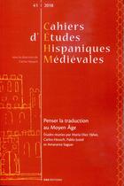 Couverture du livre « Cahiers d'études hispaniques médiévales, n° 41/2018 : Penser la traduction au Moyen Âge » de Diez Heusch Carlos aux éditions Ens Lyon