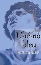 Couverture du livre « L'hémo bleu » de Mas Tellocin-Eniatnof aux éditions Le Lys Bleu