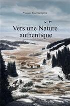 Couverture du livre « Vers une nature authentique » de Vincent Guermonprez aux éditions Librinova