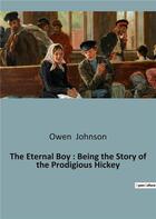 Couverture du livre « The Eternal Boy : Being the Story of the Prodigious Hickey » de Owen Johnson aux éditions Culturea