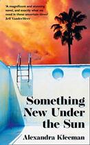 Couverture du livre « SOMETHING NEW UNDER THE SUN » de Alexandra Kleeman aux éditions Fourth Estate