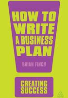 Couverture du livre « How to Write a Business Plan » de Brian Finch aux éditions Kogan Page Digital