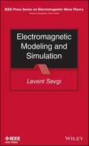 Couverture du livre « Electromagnetic Modeling and Simulation » de Levent Sevgi aux éditions Wiley-ieee Press