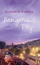 Couverture du livre « Dangerous Pity » de Wassell Elizabeth aux éditions Liberties Press