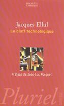 Couverture du livre « LE BLUFF TECHNOLOGIQUE » de Jacques Ellul aux éditions Pluriel