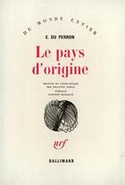 Couverture du livre « Le Pays D'Origine » de Charles-E Du Perron aux éditions Gallimard