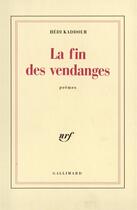 Couverture du livre « La fin des vendanges » de Hédi Kaddour aux éditions Gallimard