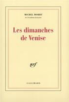 Couverture du livre « Les dimanches de Venise » de Michel Mohrt aux éditions Gallimard