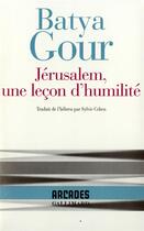 Couverture du livre « Jérusalem, une leçon d'humilité » de Batya Gour aux éditions Gallimard