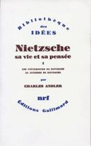 Couverture du livre « Nietzsche, sa vie et sa pensée t.1 » de Charles Andler aux éditions Gallimard (patrimoine Numerise)